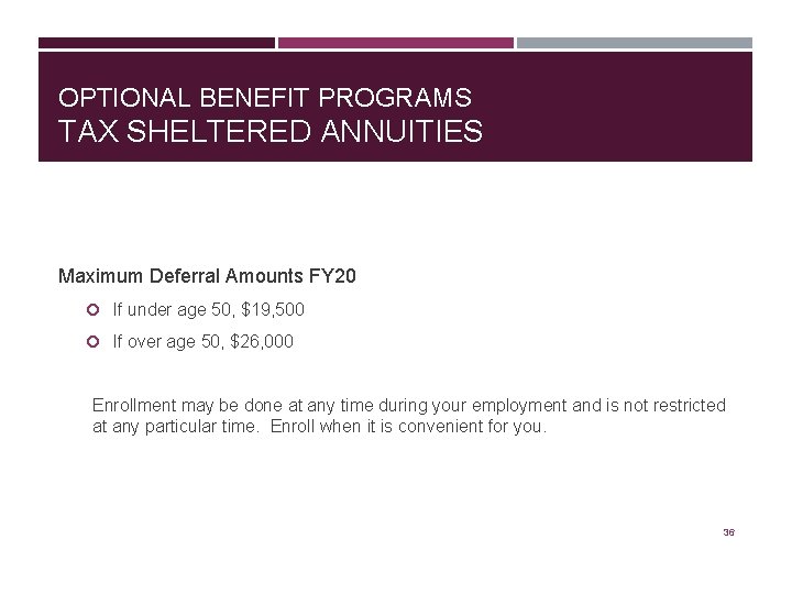 OPTIONAL BENEFIT PROGRAMS TAX SHELTERED ANNUITIES Maximum Deferral Amounts FY 20 If under age