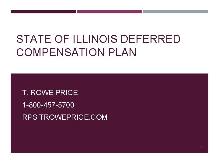 STATE OF ILLINOIS DEFERRED COMPENSATION PLAN T. ROWE PRICE 1 -800 -457 -5700 RPS.