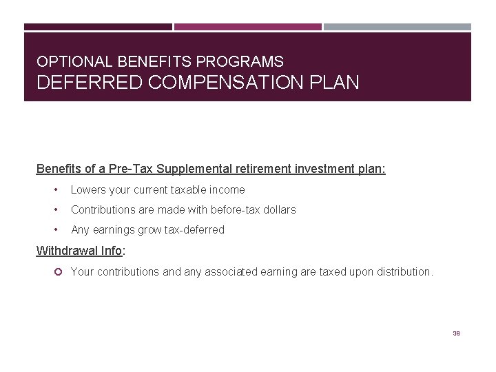 OPTIONAL BENEFITS PROGRAMS DEFERRED COMPENSATION PLAN Benefits of a Pre-Tax Supplemental retirement investment plan: