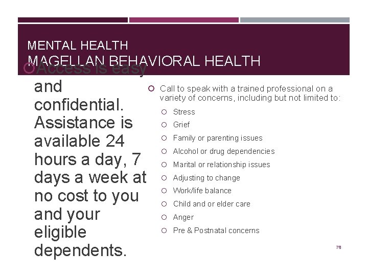 MENTAL HEALTH MAGELLAN BEHAVIORAL HEALTH Access is easy Call to speak with a trained