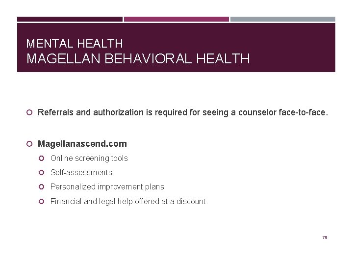 MENTAL HEALTH MAGELLAN BEHAVIORAL HEALTH Referrals and authorization is required for seeing a counselor