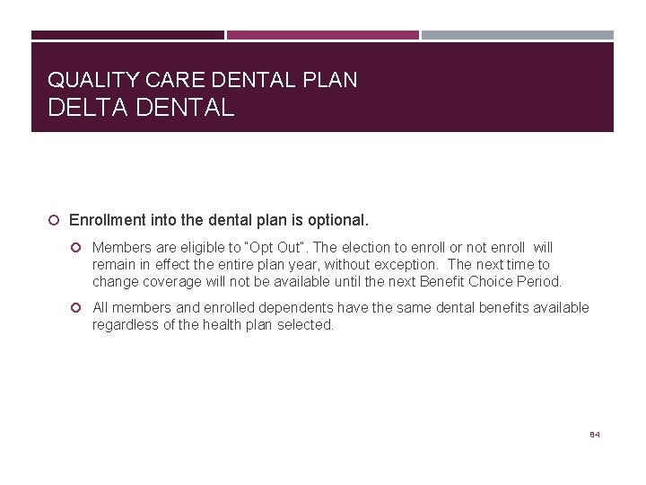 QUALITY CARE DENTAL PLAN DELTA DENTAL Enrollment into the dental plan is optional. Members