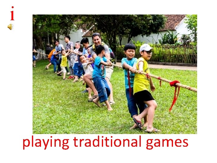 i playing traditional games 