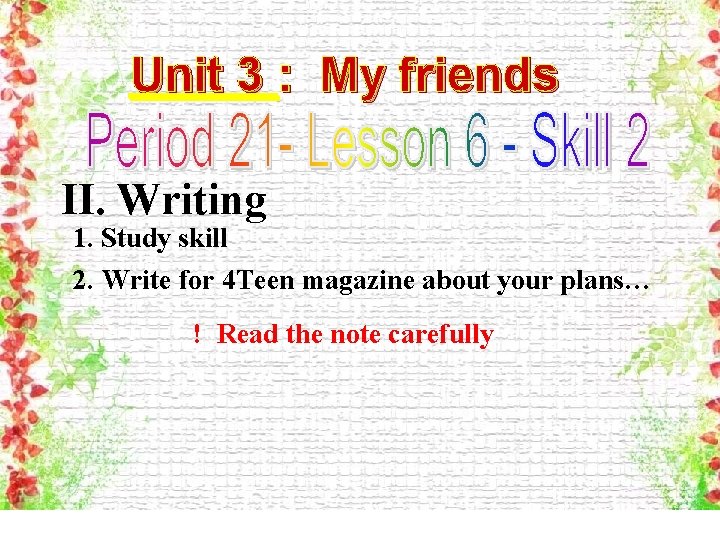 Unit 3 : My friends II. Writing 1. Study skill 2. Write for 4