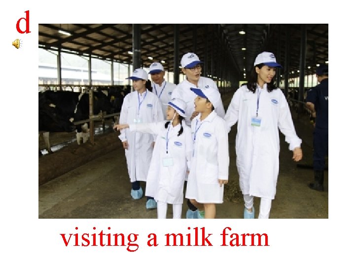 d visiting a milk farm 