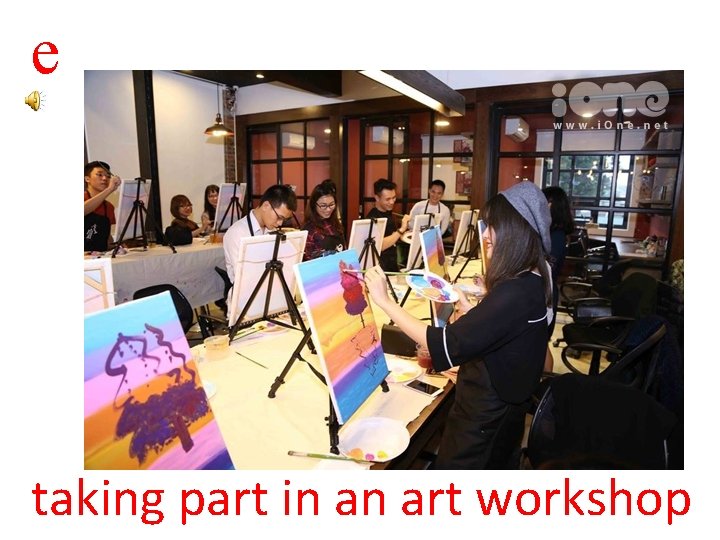 e taking part in an art workshop 