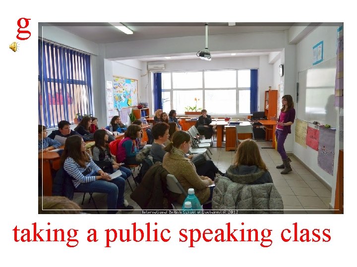 g taking a public speaking class 