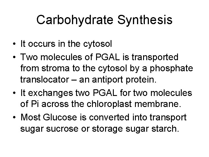 Carbohydrate Synthesis • It occurs in the cytosol • Two molecules of PGAL is