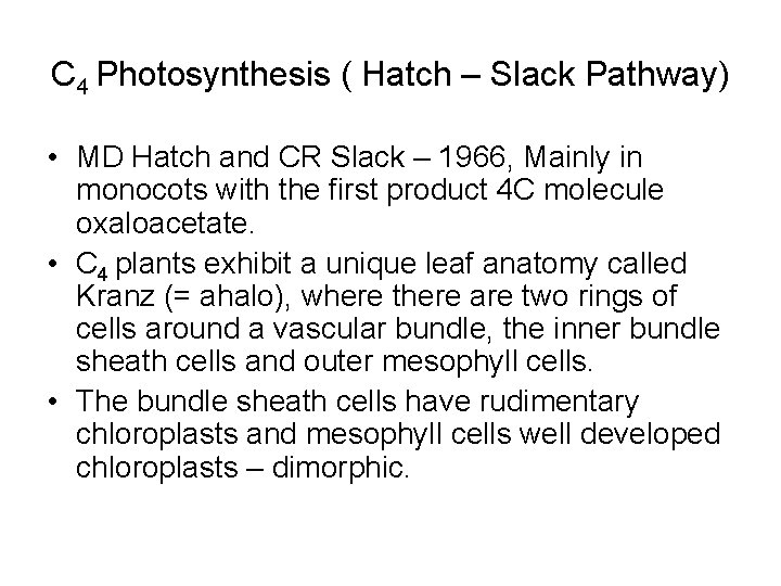 C 4 Photosynthesis ( Hatch – Slack Pathway) • MD Hatch and CR Slack