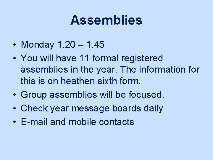 Assemblies • Monday 1. 20 – 1. 45 • You will have 11 formal