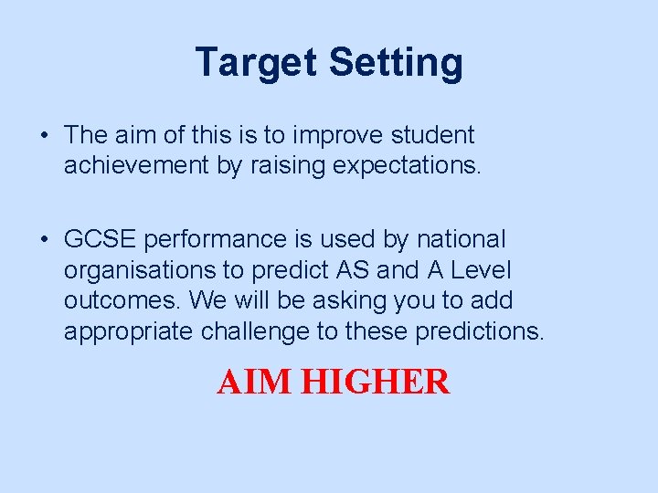 Target Setting • The aim of this is to improve student achievement by raising