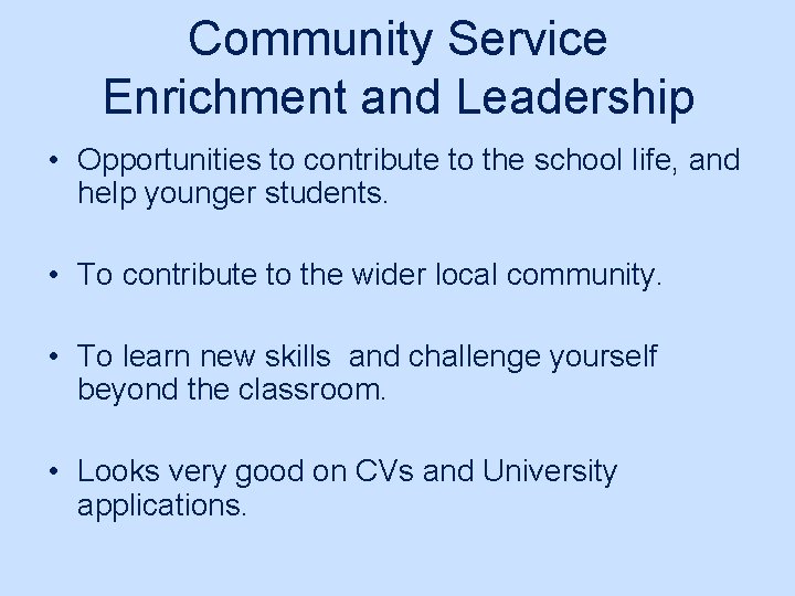 Community Service Enrichment and Leadership • Opportunities to contribute to the school life, and
