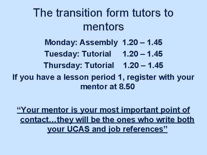 The transition form tutors to mentors Monday: Assembly 1. 20 – 1. 45 Tuesday: