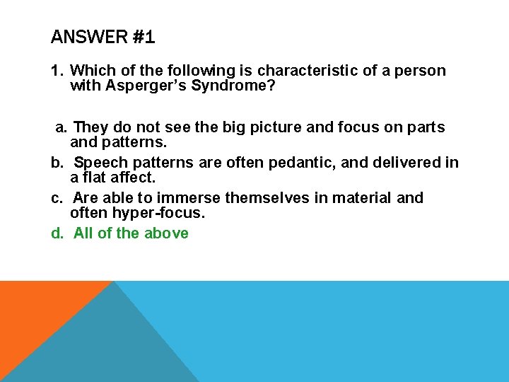 ANSWER #1 1. Which of the following is characteristic of a person with Asperger’s