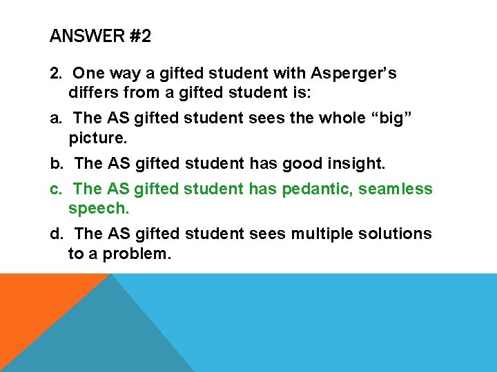 ANSWER #2 2. One way a gifted student with Asperger’s differs from a gifted