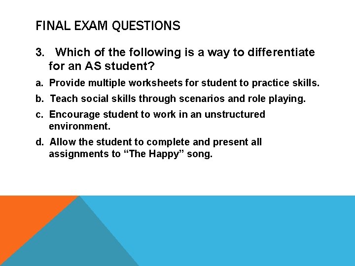 FINAL EXAM QUESTIONS 3. Which of the following is a way to differentiate for