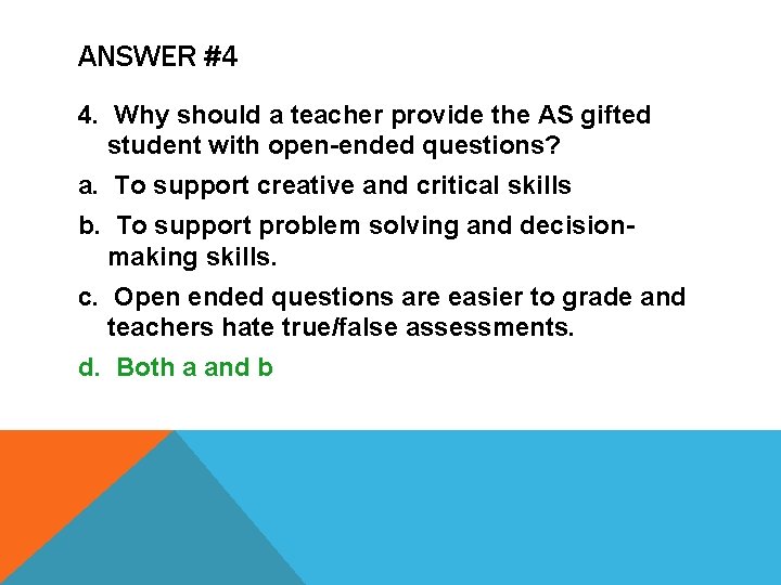 ANSWER #4 4. Why should a teacher provide the AS gifted student with open-ended