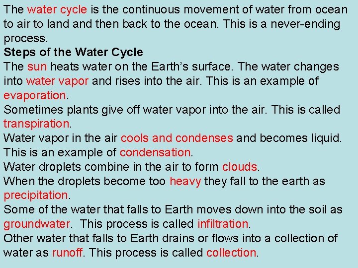 The water cycle is the continuous movement of water from ocean to air to The water cycle is the continuous movement of water from ocean to air to