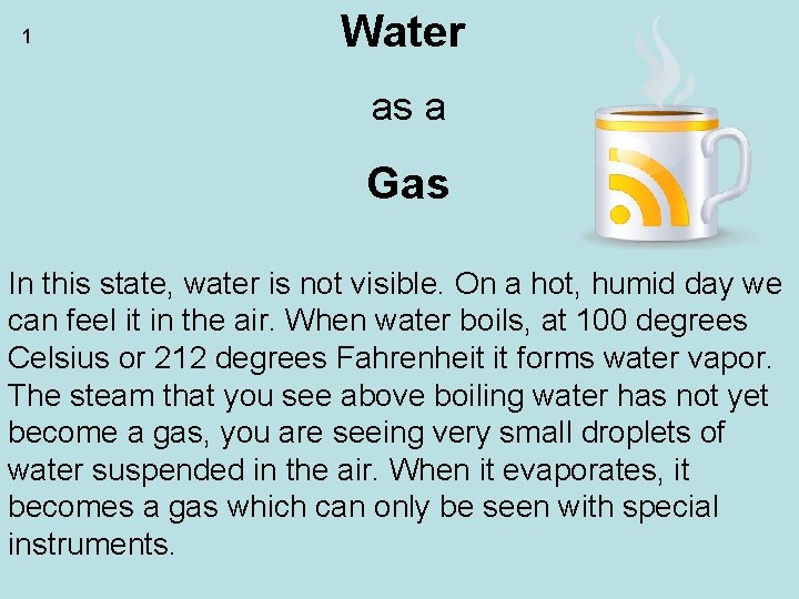1 Water as a Gas In this state, water is not visible. On a 1 Water as a Gas In this state, water is not visible. On a