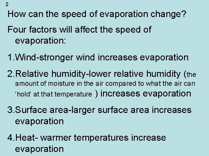 2 How can the speed of evaporation change? Four factors will affect the speed 2 How can the speed of evaporation change? Four factors will affect the speed