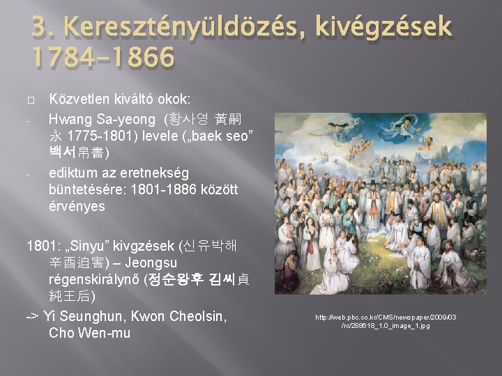 3. Keresztényüldözés, kivégzések 1784 -1866 � - - Közvetlen kiváltó okok: Hwang Sa-yeong (황사영
