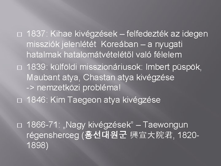 � � 1837: Kihae kivégzések – felfedezték az idegen missziók jelenlétét Koreában – a