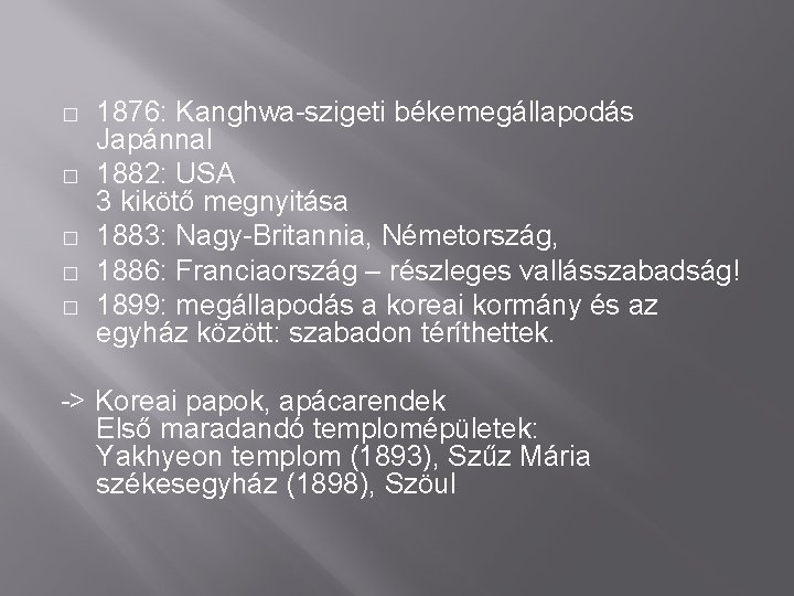 � � � 1876: Kanghwa-szigeti békemegállapodás Japánnal 1882: USA 3 kikötő megnyitása 1883: Nagy-Britannia,