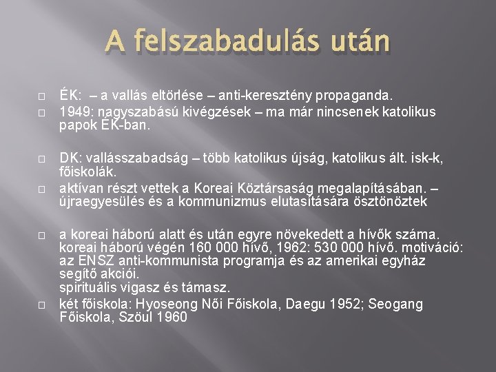 A felszabadulás után � � � ÉK: – a vallás eltörlése – anti-keresztény propaganda.