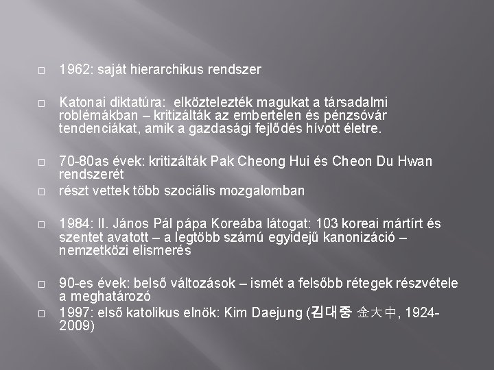 � 1962: saját hierarchikus rendszer � Katonai diktatúra: elköztelezték magukat a társadalmi roblémákban –