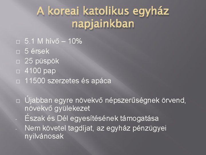 A koreai katolikus egyház napjainkban � � � - 5. 1 M hívő –