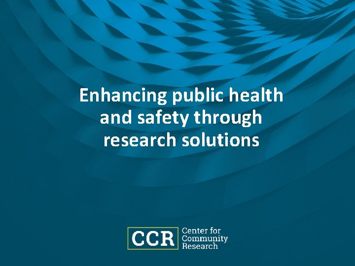 Enhancing public health and safety through research solutions 