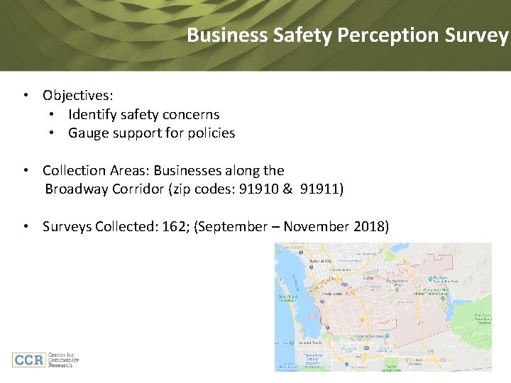 Business Safety Perception Survey • Objectives: • Identify safety concerns • Gauge support for
