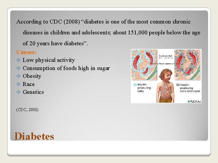 According to CDC (2008) “diabetes is one of the most common chronic diseases in