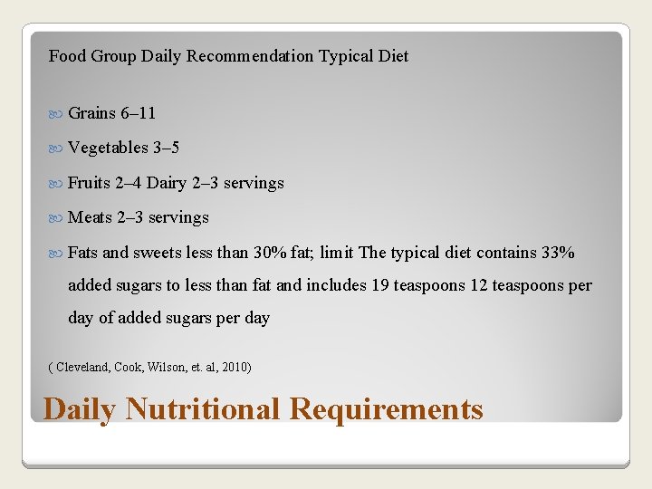 Food Group Daily Recommendation Typical Diet Grains 6– 11 Vegetables 3– 5 Fruits 2–