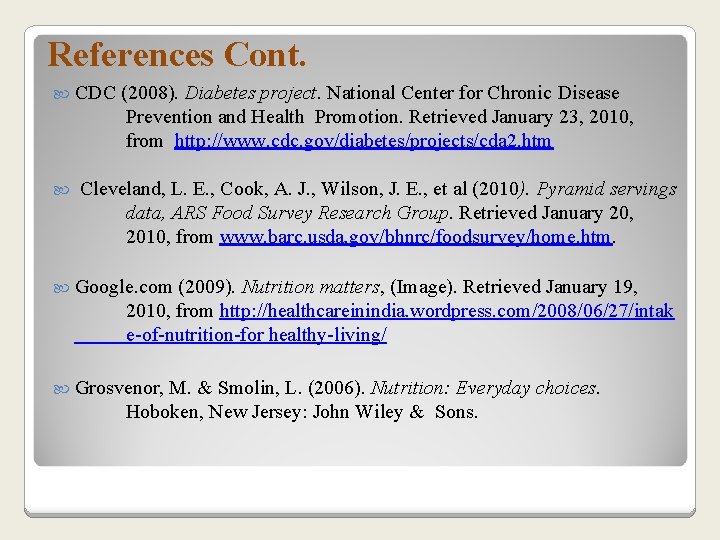 References Cont. CDC (2008). Diabetes project. National Center for Chronic Disease Prevention and Health