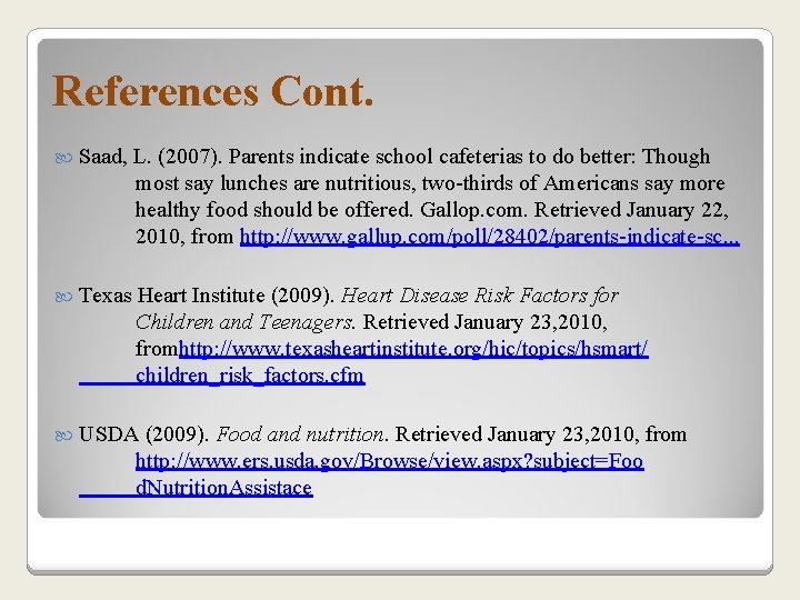 References Cont. Saad, L. (2007). Parents indicate school cafeterias to do better: Though most