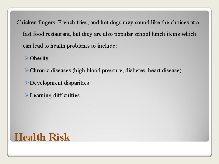 Chicken fingers, French fries, and hot dogs may sound like the choices at a