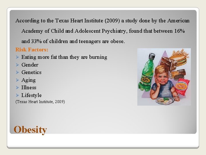 According to the Texas Heart Institute (2009) a study done by the American Academy