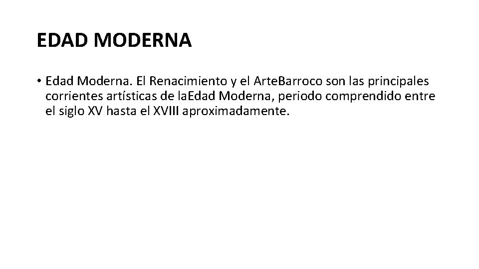 EDAD MODERNA • Edad Moderna. El Renacimiento y el Arte. Barroco son las principales