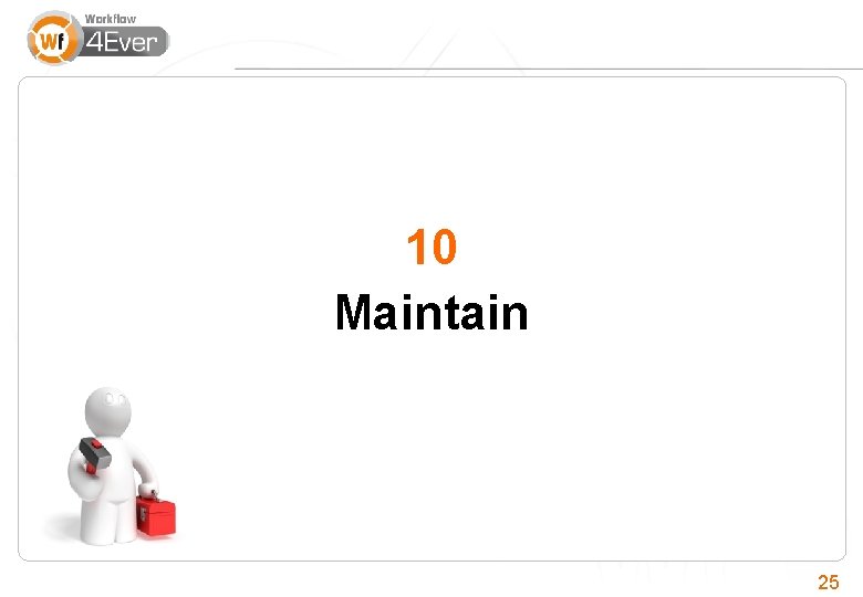 10 Maintain 25 