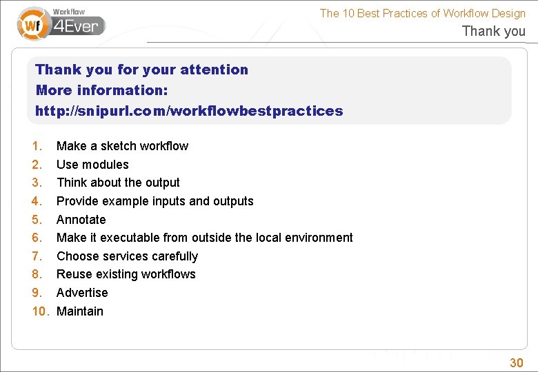 The 10 Best Practices of Workflow Design Thank you for your attention More information: