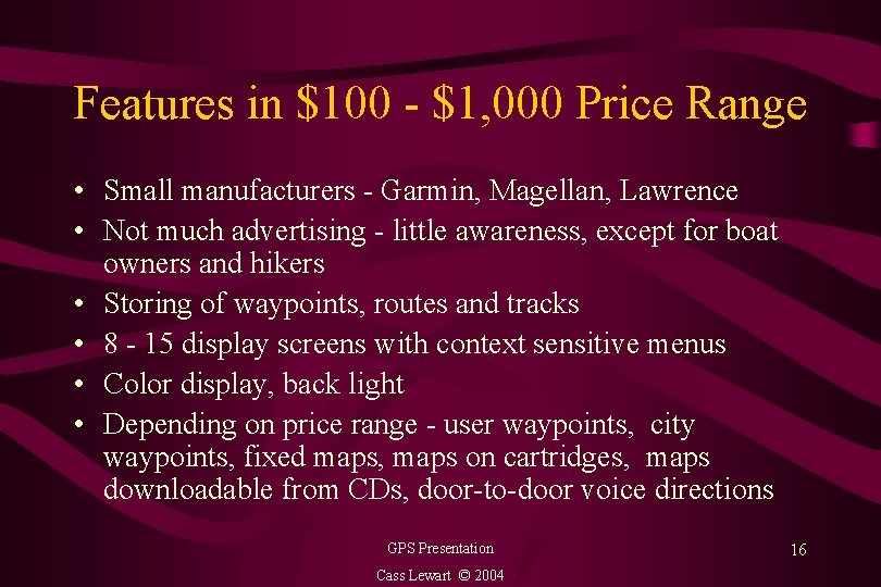 Features in $100 - $1, 000 Price Range • Small manufacturers - Garmin, Magellan,