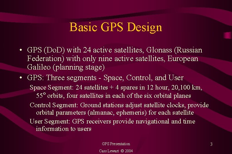 Basic GPS Design • GPS (Do. D) with 24 active satellites, Glonass (Russian Federation)