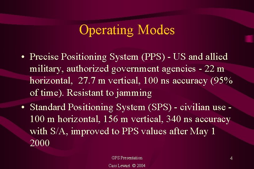 Operating Modes • Precise Positioning System (PPS) - US and allied military, authorized government