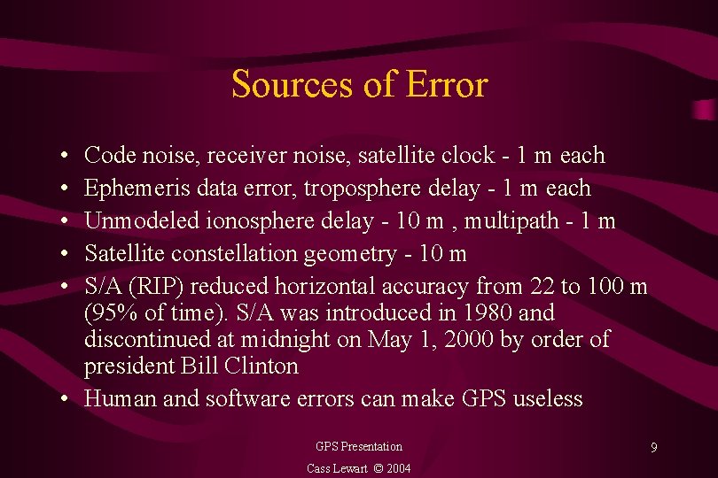 Sources of Error • • • Code noise, receiver noise, satellite clock - 1