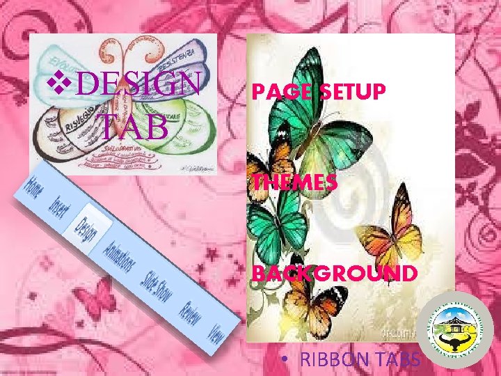 v. DESIGN PAGE SETUP TAB THEMES BACKGROUND • RIBBON TABS 