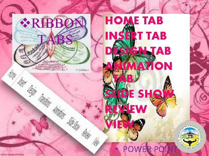 v. RIBBON TABS HOME TAB INSERT TAB DESIGN TAB ANIMATION TAB SLIDE SHOW REVIEW