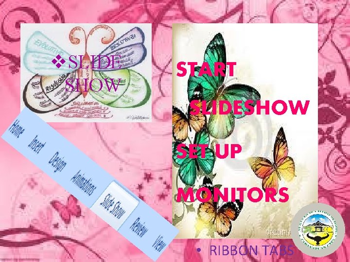 v. SLIDE SHOW START SLIDESHOW SET UP MONITORS • RIBBON TABS 