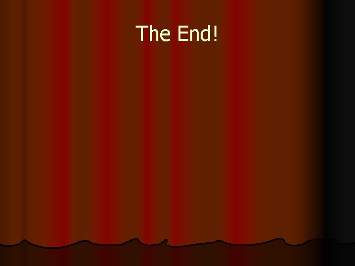 The End! 