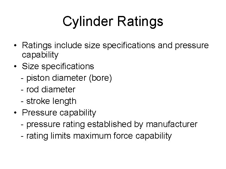Cylinder Ratings • Ratings include size specifications and pressure capability • Size specifications -